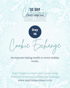 Graphic promoting Day 16 of a Christmas card making challenge, featuring the theme 'Cookie Exchange'. The design includes a light blue snowflake background and text instructing participants to incorporate baking motifs or sweet holiday treats.