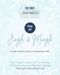 Graphic announcing Day 27 of the 30 Day Christmas Card Making Challenge, featuring a light blue background with decorative snowflakes and a call to create a festive party or celebration vibe.