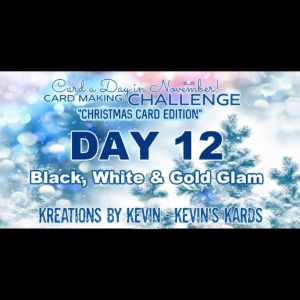 Graphic announcing Day 12 of a card making challenge, featuring the theme 'Black, White & Gold Glam'. The design includes snowflakes and a wintery background, with the text prominently displayed.