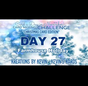 Graphic promoting a card making challenge themed 'Farmhouse Holiday' for Day 27 of a November event, featuring snowy background and festive text.